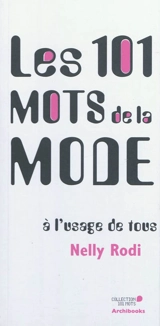 Les 101 mots de la mode à l'usage de tous - Nelly Rodi
