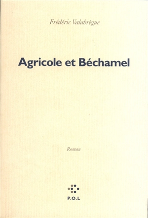 Agricole et Béchamel - Frédéric Valabrègue