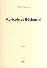 Agricole et Béchamel - Frédéric Valabrègue