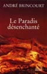 Le paradis désenchanté - André Brincourt