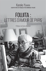 Foujita : lettres d'amour de Paris - Kanoko Yuhara