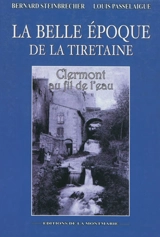 La belle époque de la Tiretaine : Clermont au fil de l'eau - Bernard Steinbrecher