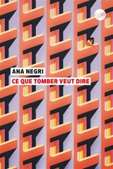 Ce que tomber veut dire - Ana Negri