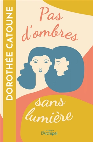 Pas d'ombres sans lumière - Dorothée Catoune