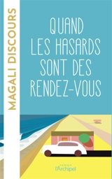 Quand les hasards sont des rendez-vous - Magali Discours