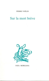Sur la mort brève - Pierre Voélin