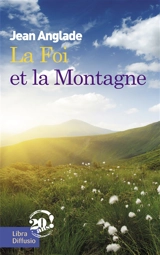 La foi et la montagne - Jean Anglade