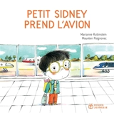 Petit Sidney prend l'avion - Marianne Rubinstein