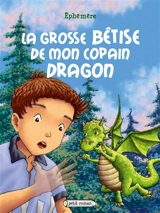 La grosse bêtise de mon copain dragon - Ephémère