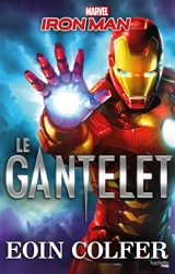 Iron Man. Le gantelet - Marvel studios
