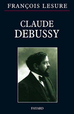 Claude Debussy - François Lesure