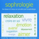 Sophrologie : se relaxer et mieux se connaître par la sophrologie - John Mac