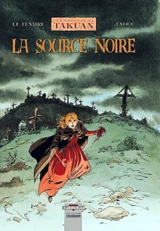 Les voyages de Takuan. Vol. 4. La source noire - Serge Le Tendre