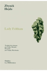 Lady Feltham. Trois poèmes - Zbynek Hejda