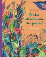 Le plus extraordinaire des jardins - Daniel Picouly