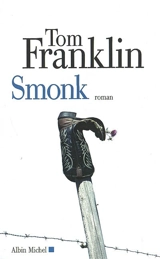 Smonk ou La ville des veuves : à savoir les aventures scabreuses de E. O. Smonk & de la putain Evavangeline dans le comté de Clarke, Alabama, au début du siècle dernier - Tom Franklin