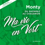 Ma vie en Vert : du showbiz au chaudron - Jacques Bulostin
