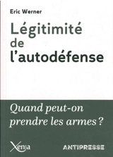 Légitimité de l'autodéfense : quand a-t-on le droit de prendre les armes ? - Eric Werner