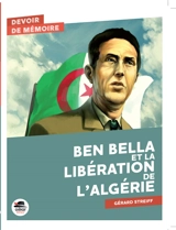 Ben Bella et la libération de l'Algérie - Gérard Streiff