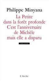 La petite dans la forêt profonde. C'est l'anniversaire de Michèle mais elle a disparu - Philippe Minyana