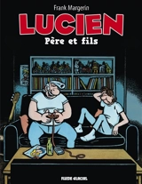 Lucien. Vol. 10. Père et fils - Frank Margerin