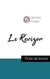 Le Révizor de Nicolas Gogol (fiche de lecture et analyse complète de l'oeuvre) - Gogol, Nicolas