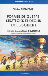 Formes de guerre, stratégies et déclin de l'Occident - Olivier Entraygues