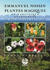 Plantes magiques de Martinique, Guadeloupe et des Petites Antilles - Emmanuel Nossin