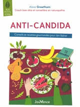 Anti-candida : conseils et recettes gourmandes pour s'en libérer - Alice Greetham