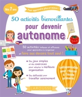 50 activités bienveillantes pour devenir autonome : 50 activités ludiques et efficaces pour apprendre à s'organiser et faire ses devoirs tout seul ! - Marie Costa