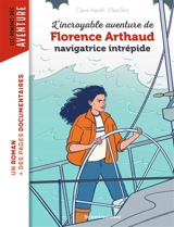 L'incroyable aventure de Florence Arthaud, navigatrice intrépide - Claire Astolfi