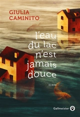 L'eau du lac n'est jamais douce - Giulia Caminito
