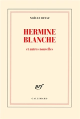 Hermine Blanche : et autres nouvelles - Noëlle Revaz