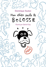 Mon chien parle le bolosse - Dominique Souton