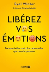 Libérez vos émotions : pourquoi elles sont plus rationnelles que nous le pensons - Eyal Winter