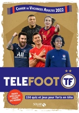 Téléfoot : cahier de vacances adultes 2022 : 150 quiz et jeux pour forts en tête - Mativox