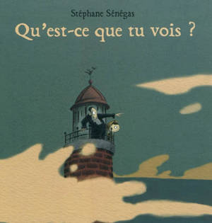 Qu'est-ce que tu vois ? - Stéphane Sénégas