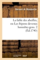 La fable des abeilles, ou Les fripons devenus honnêtes gens. 2 (Ed.1740) - Bernard de Mandeville
