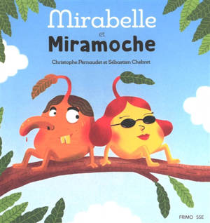 Mirabelle et Miramoche - Christophe Pernaudet