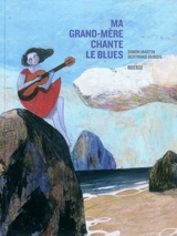 Ma grand-mère chante le blues - Simon Martin