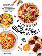 A la fin de ce livre vous saurez cuisiner IG bas ! : salades, soupes, tartes, plats mijotés, desserts... une alimentation variée et équilibrée qui fait du bien à tous ! : 100 recettes - Elisabeth Guedes