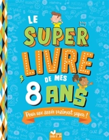 Le super livre de mes 8 ans : pour une année vraiment super ! - Sophie Blitman