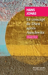 Le concept de Dieu après Auschwitz : une voix juive : suivi d'un essai de Catherine Chalier - Hans Jonas
