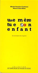 Une mère tue son enfant : la monomanie selon Esquirol - Michel Sanchez-Cardenas