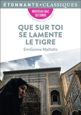 Que sur toi se lamente le Tigre : nouveau bac seconde - Emilienne Malfatto