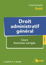 Droit administratif général : cours, exercices corrigés - Christian Vallar