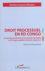 Droit processuel en RD Congo : les principes directeurs du procès équitable et la responsabilité civile du magistrat - Boniface Kabanda Matanda