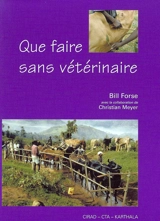 Que faire sans vétérinaire - Bill Forse