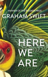 Here We Are - Graham Swift