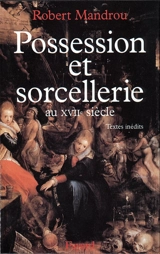 Possession et sorcellerie au 17e siècle - Robert Mandrou